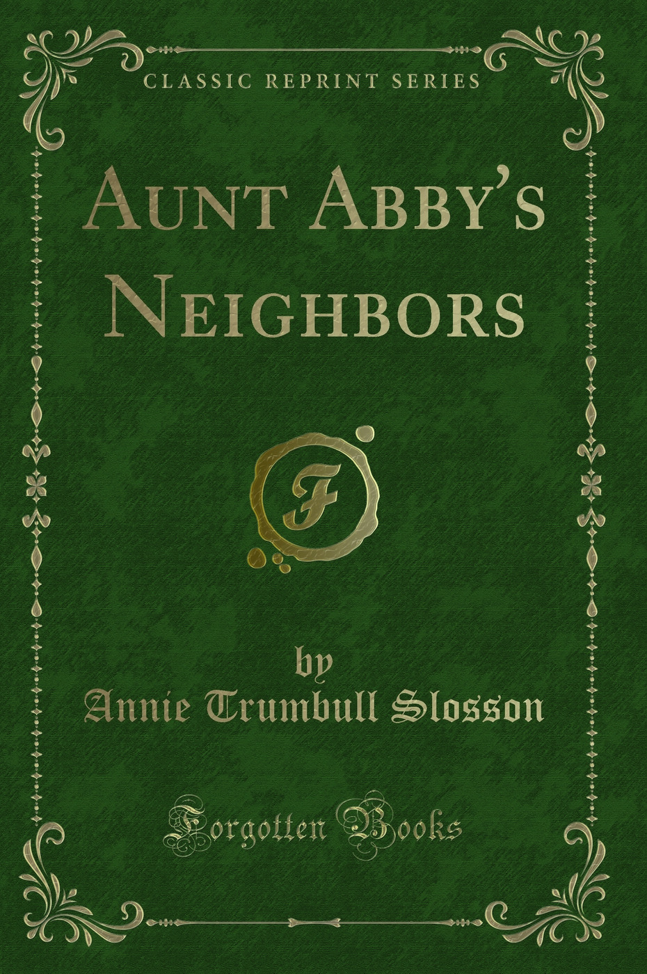 Aunt Abby's Neighbors (Classic Reprint)