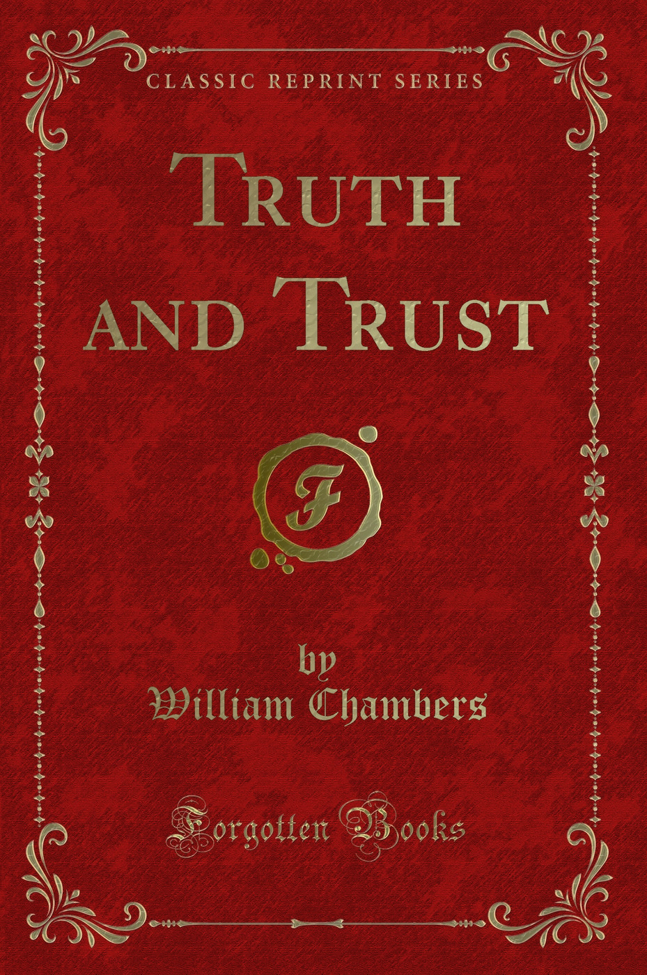 Truth and Trust (Classic Reprint)