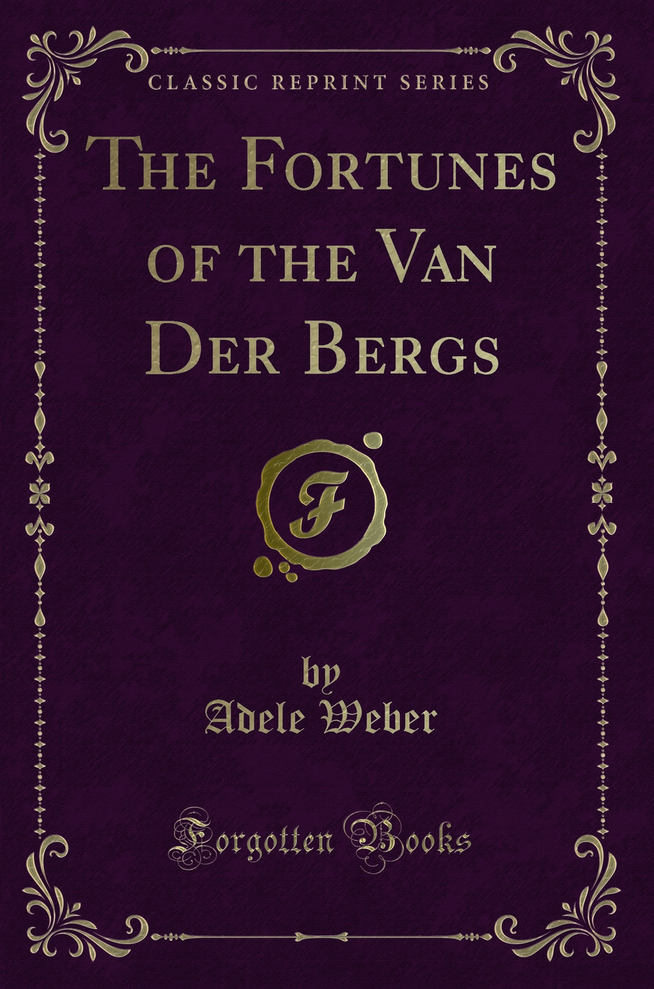 The Fortunes of the Van Der Bergs (Classic Reprint)