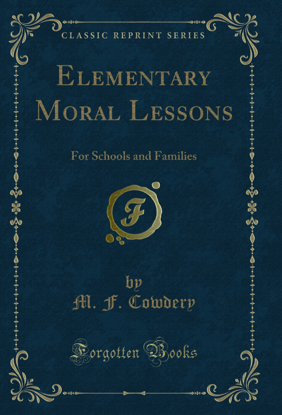 Elementary Moral Lessons: For Schools and Families (Classic Reprint)