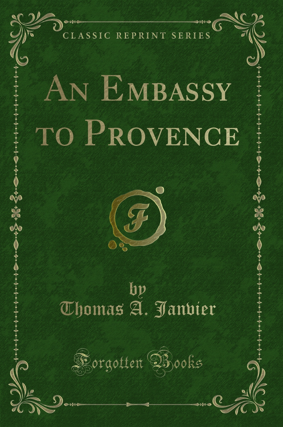 An Embassy to Provence (Classic Reprint)