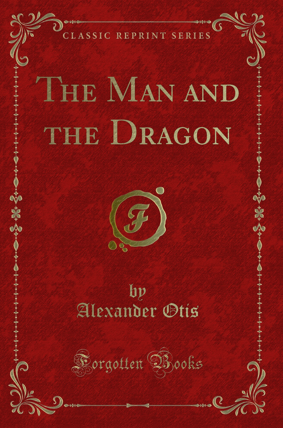 The Man and the Dragon (Classic Reprint)