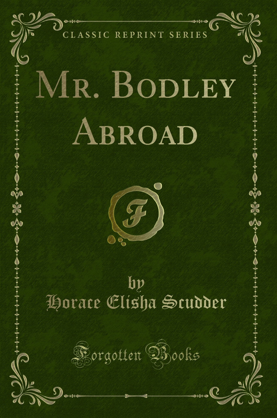Mr. Bodley Abroad (Classic Reprint)