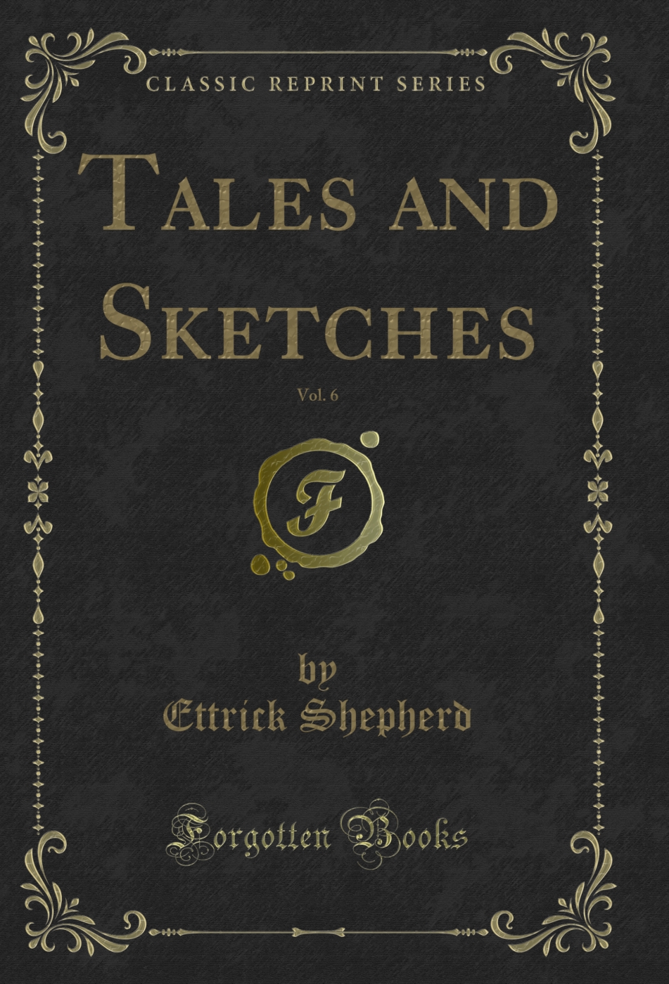 Tales and Sketches, Vol. 6 (Classic Reprint)