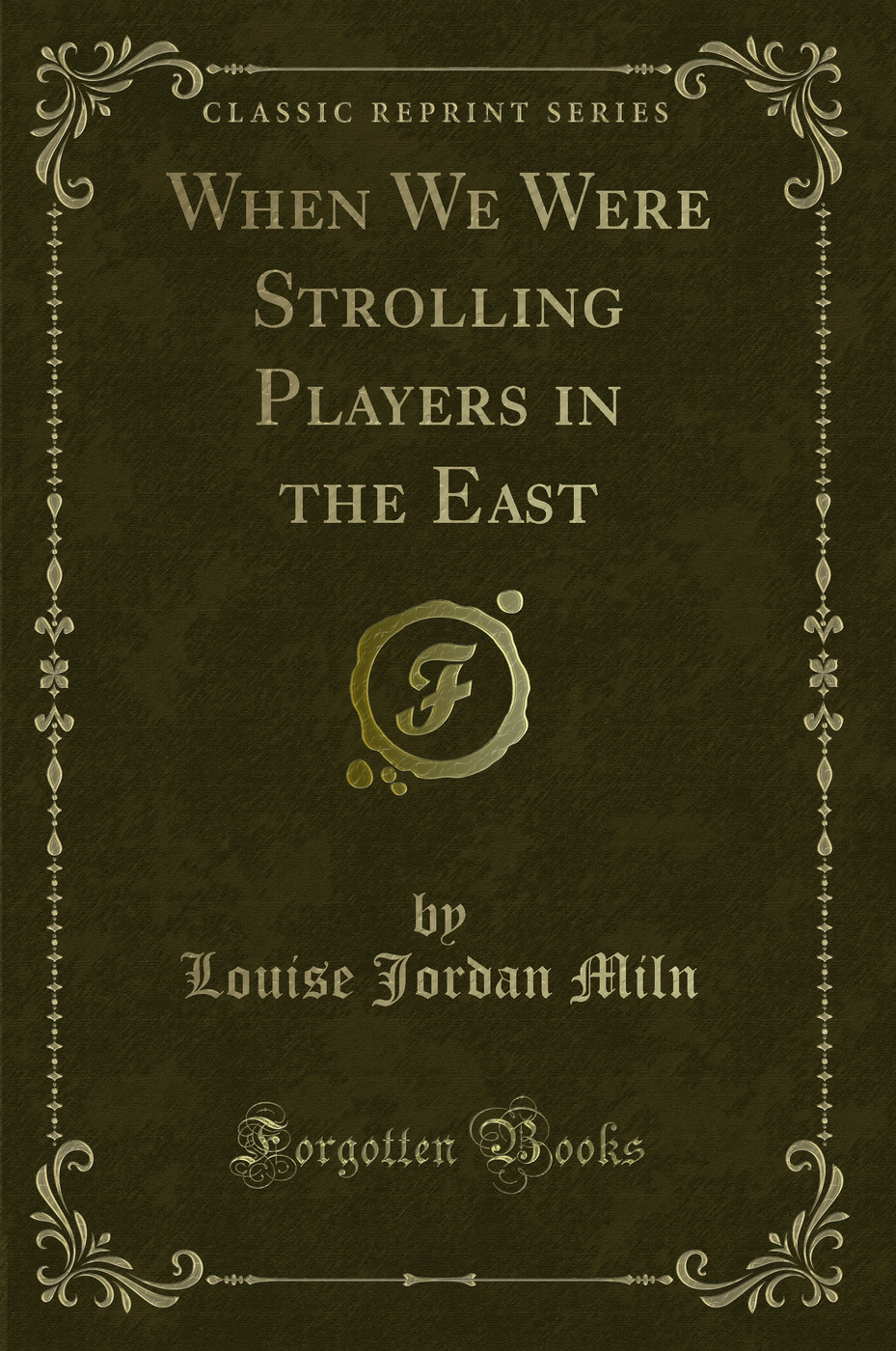 When We Were Strolling Players in the East (Classic Reprint)