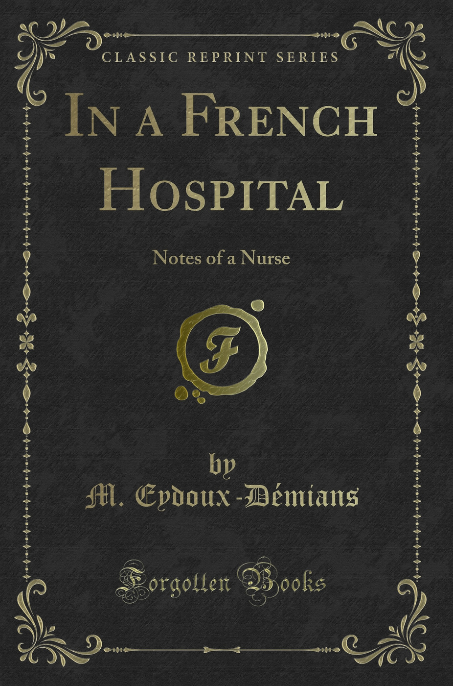 In a French Hospital: Notes of a Nurse (Classic Reprint)
