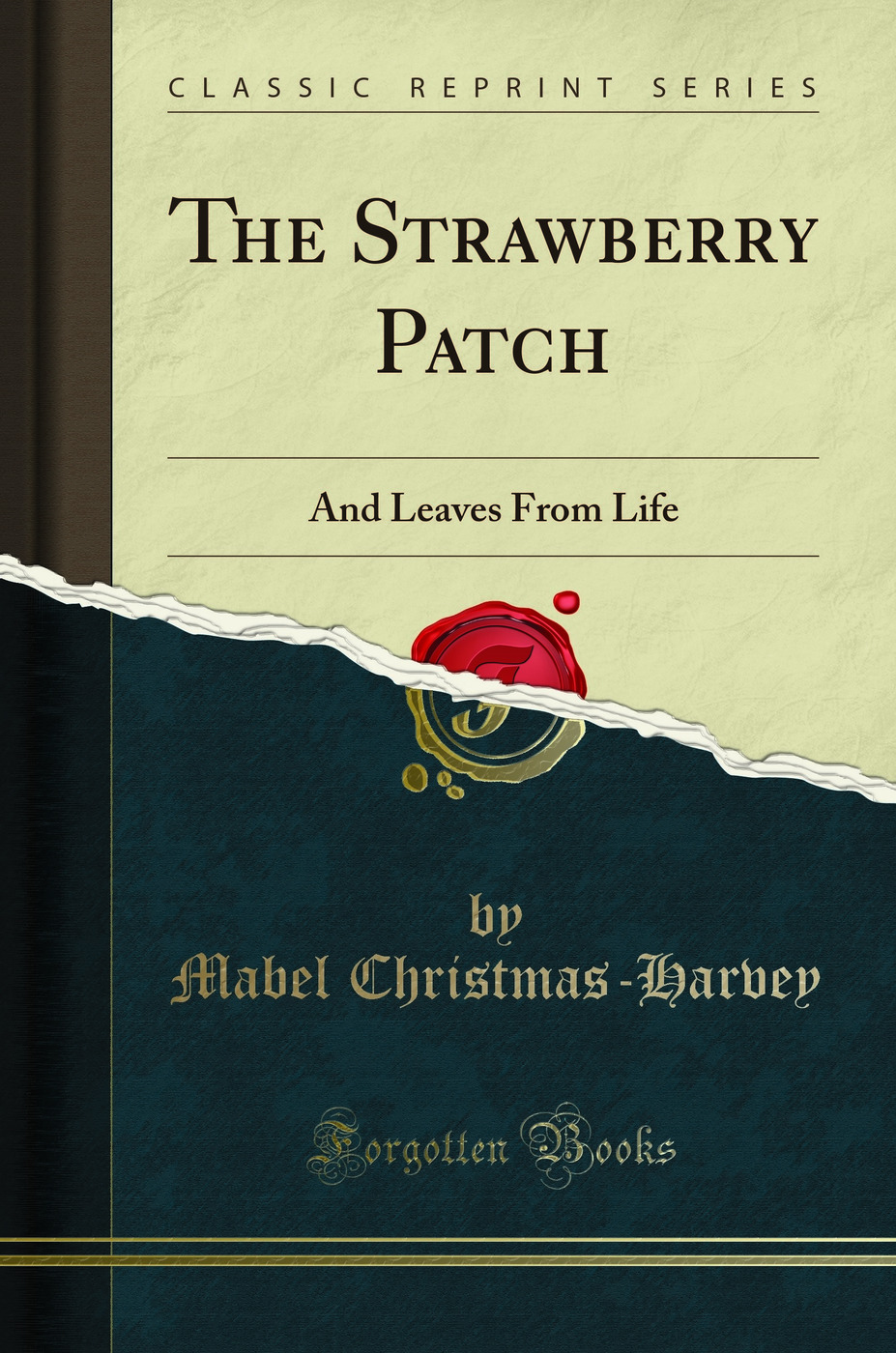 The Strawberry Patch: And Leaves From Life (Classic Reprint)
