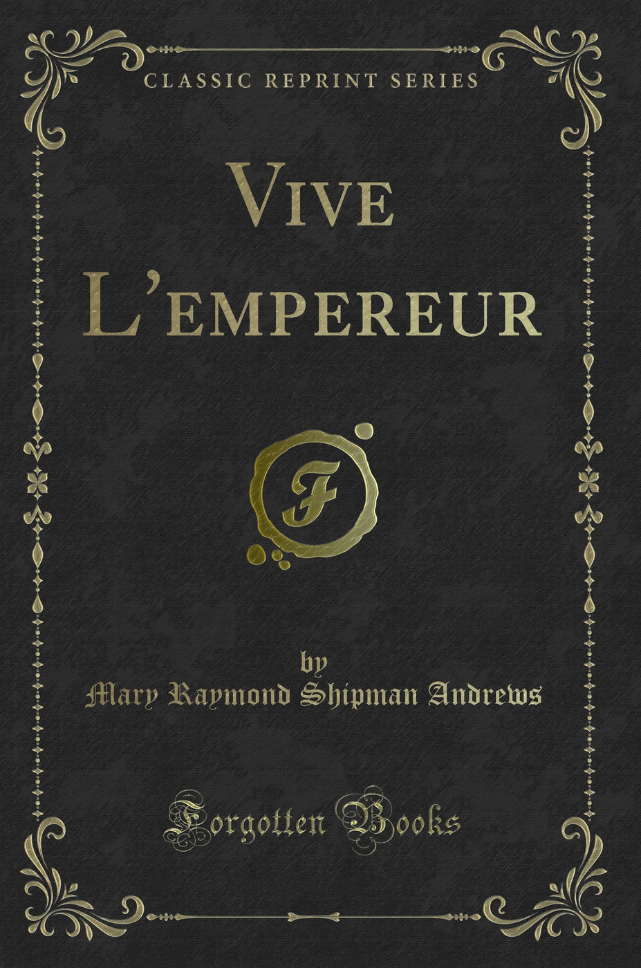 Vive L'empereur (Classic Reprint)