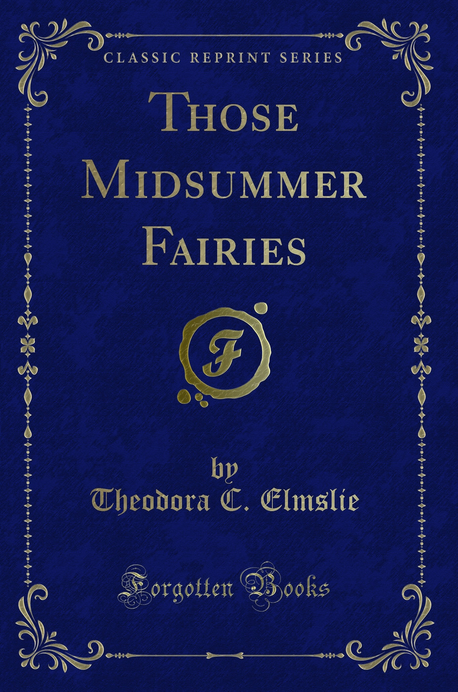 Those Midsummer Fairies (Classic Reprint)