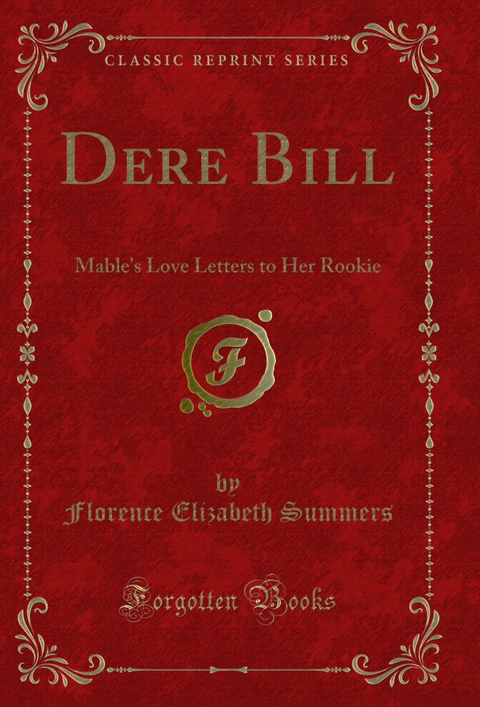 Dere Bill: Mable's Love Letters to Her Rookie (Classic Reprint)