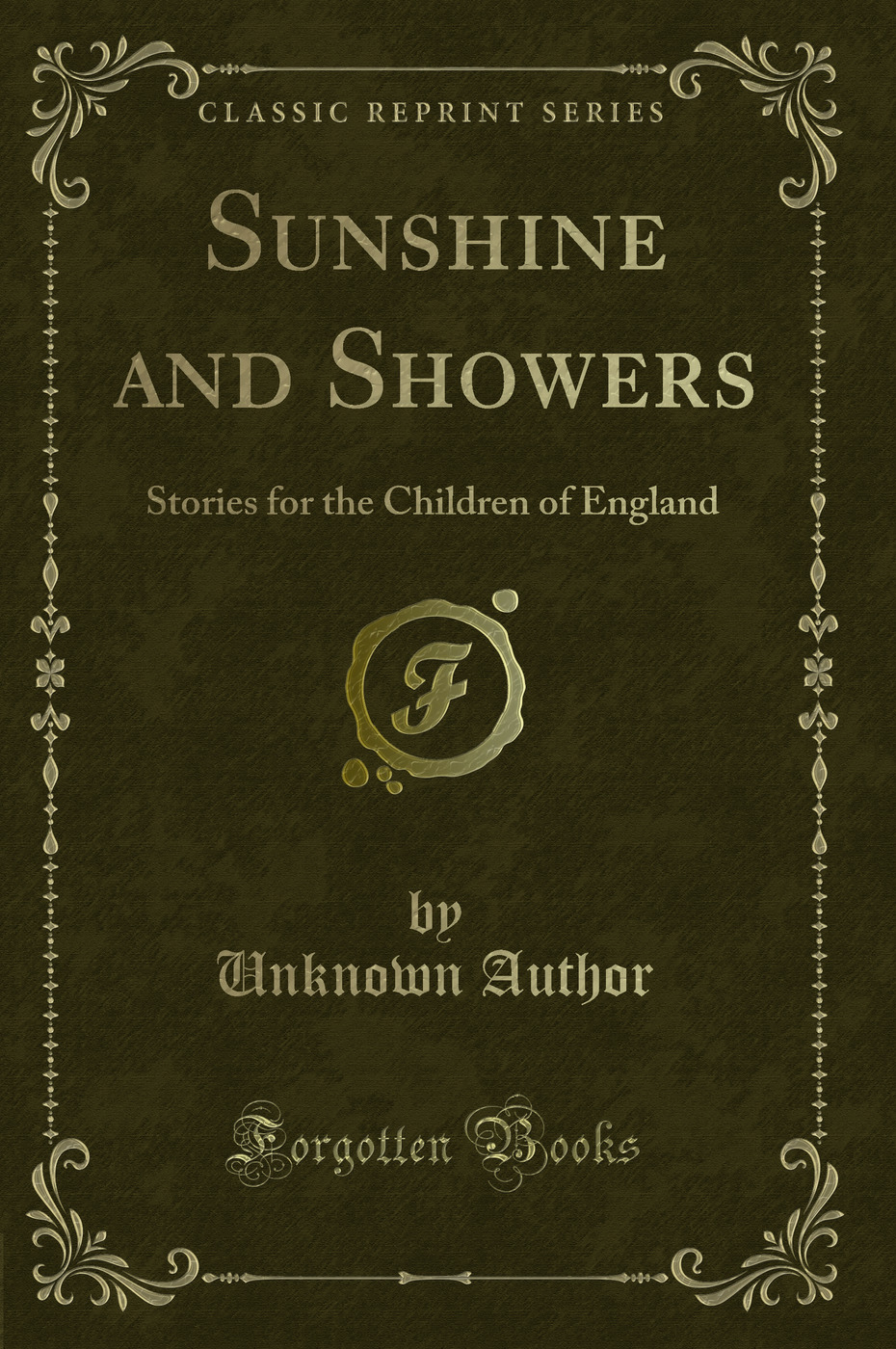 Sunshine and Showers: Stories for the Children of England (Classic Reprint)