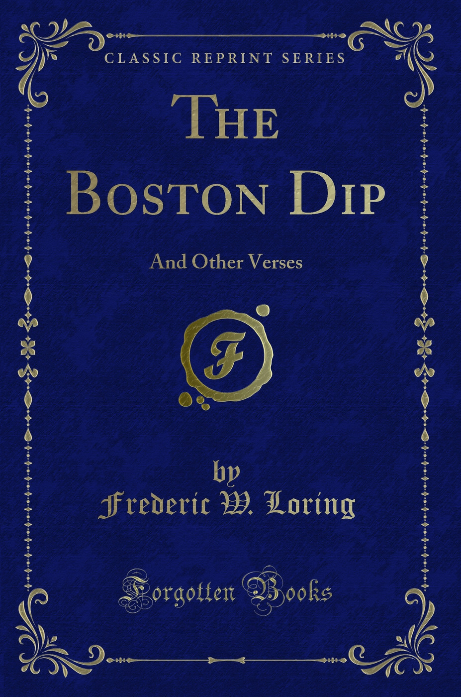 The Boston Dip: And Other Verses (Classic Reprint)
