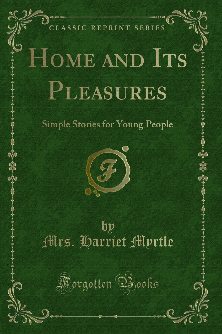 Home and Its Pleasures: Simple Stories for Young People (Classic Reprint)