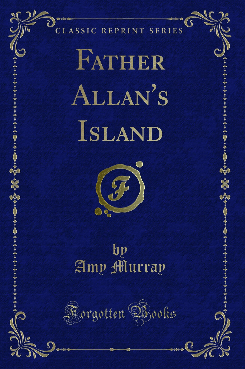 Father Allan's Island (Classic Reprint)