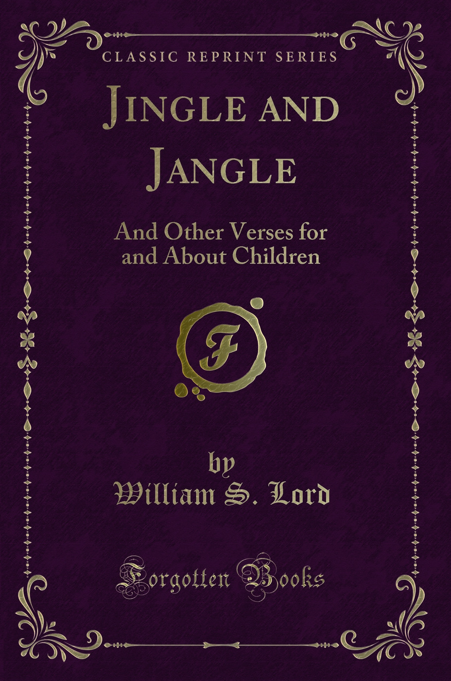 Jingle and Jangle: And Other Verses for and About Children (Classic Reprint)