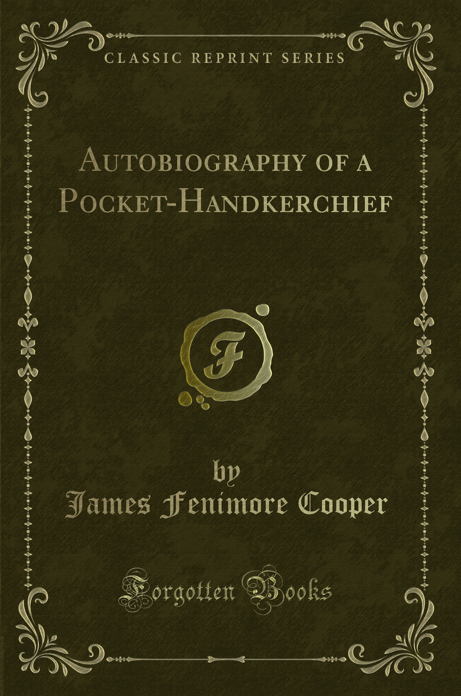Autobiography of a Pocket-Handkerchief (Classic Reprint)