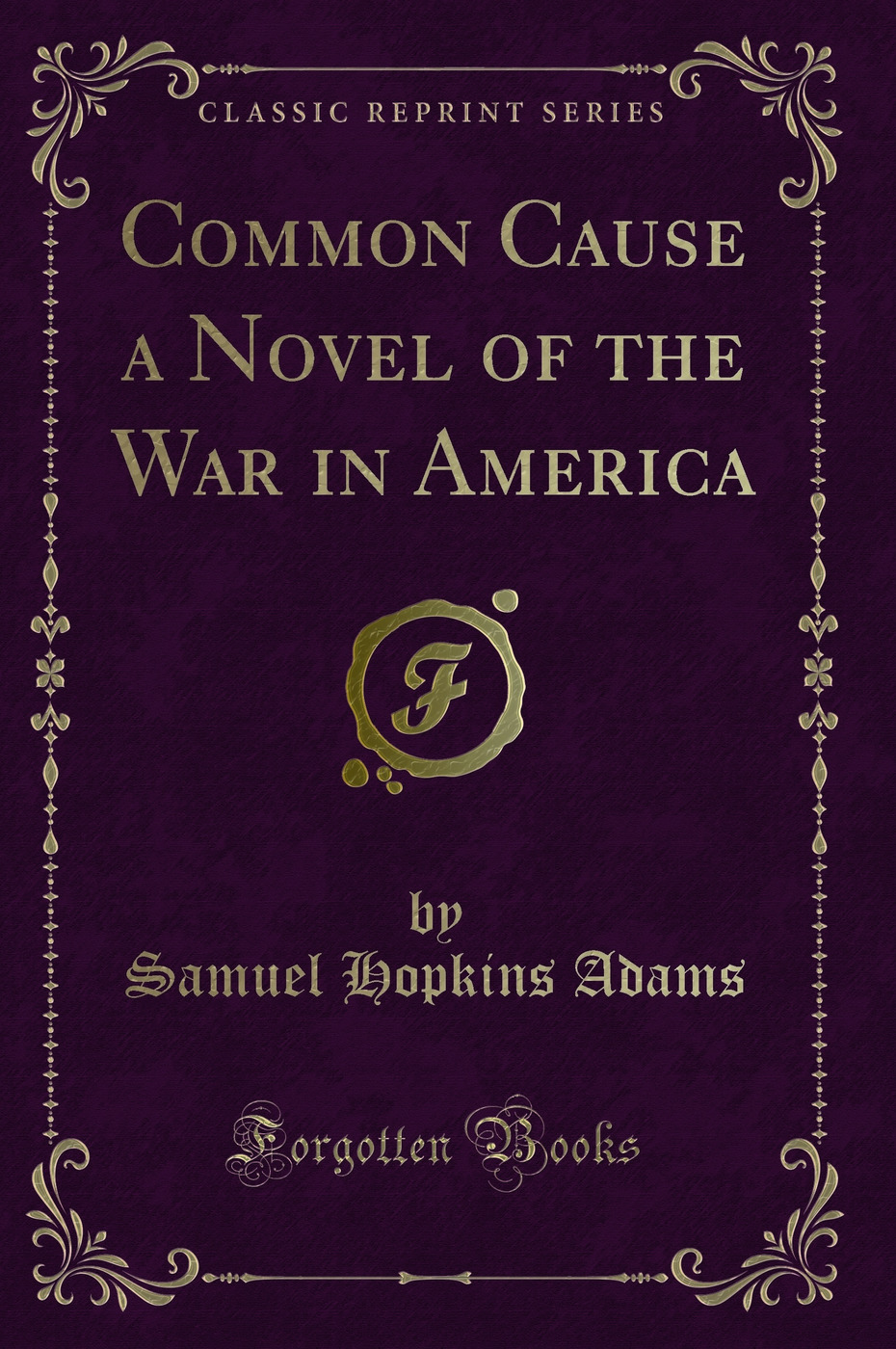 Common Cause a Novel of the War in America (Classic Reprint)