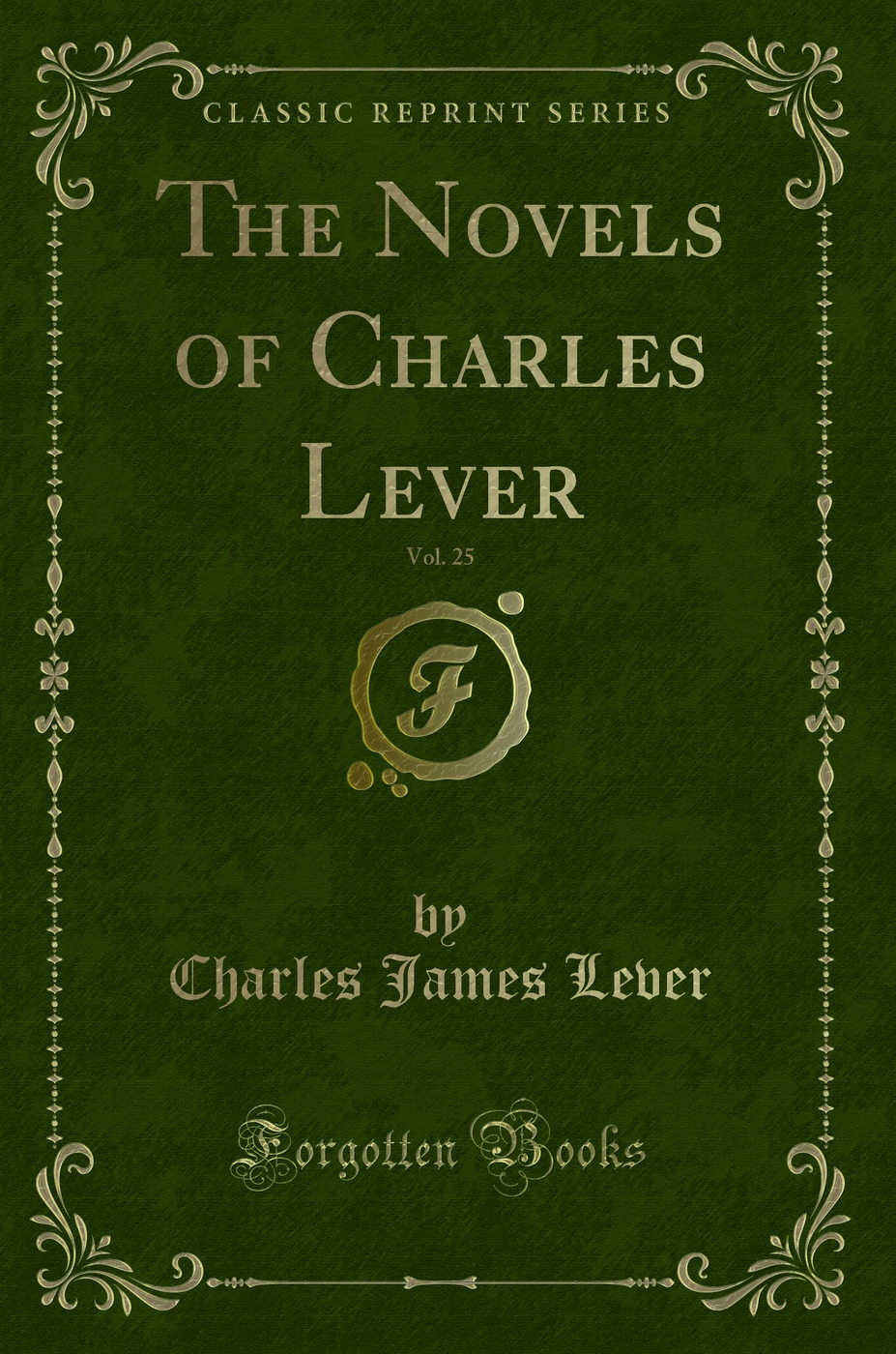 The Novels of Charles Lever, Vol. 25 (Classic Reprint)