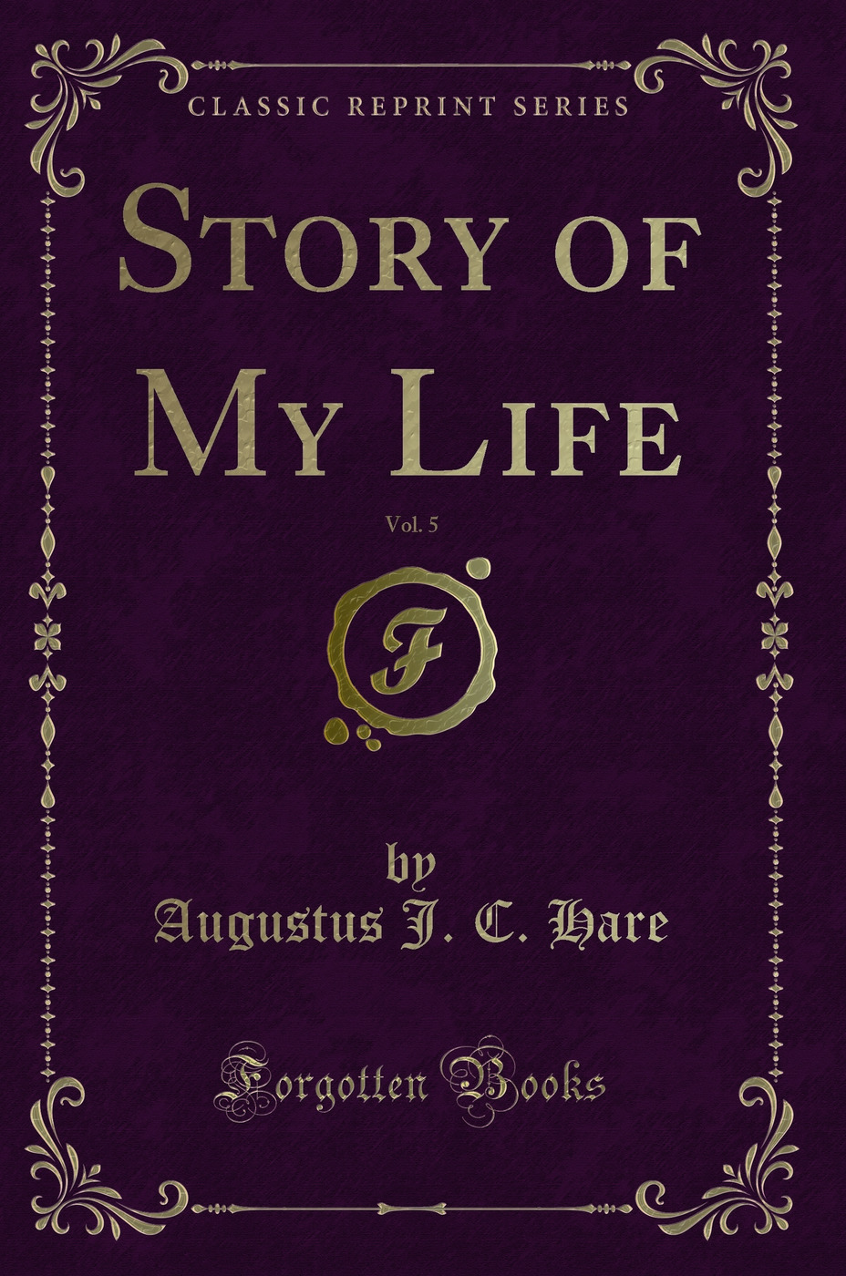 Story of My Life, Vol. 5 (Classic Reprint)