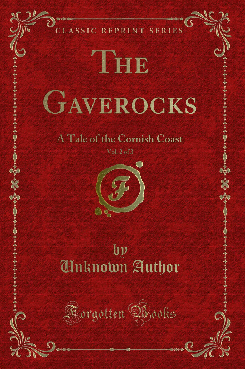 The Gaverocks, Vol. 2 of 3: A Tale of the Cornish Coast (Classic Reprint)