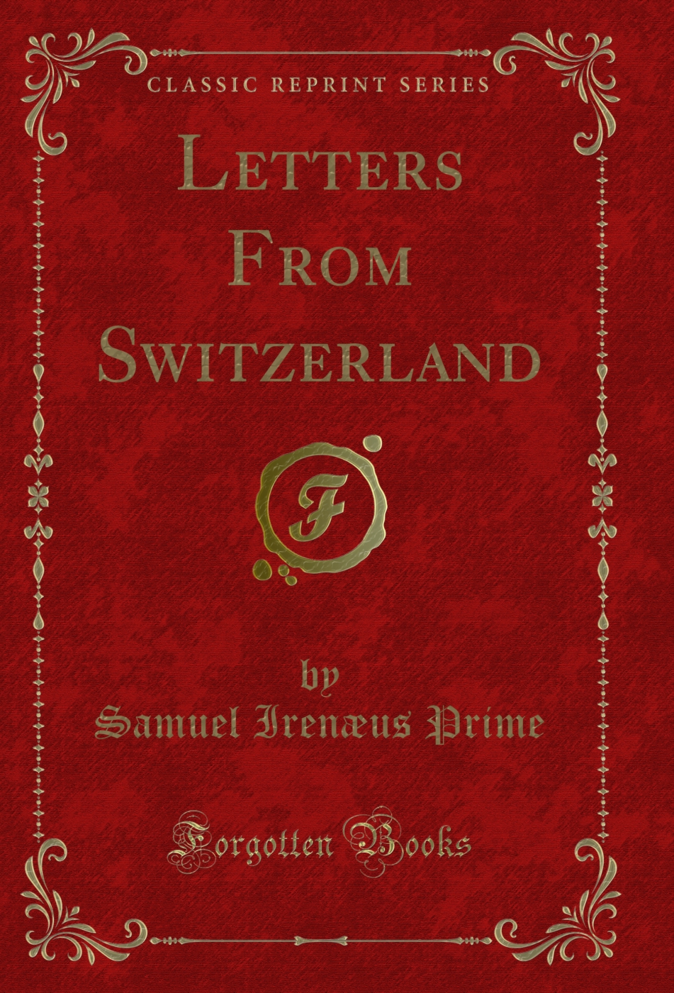 Letters From Switzerland (Classic Reprint)