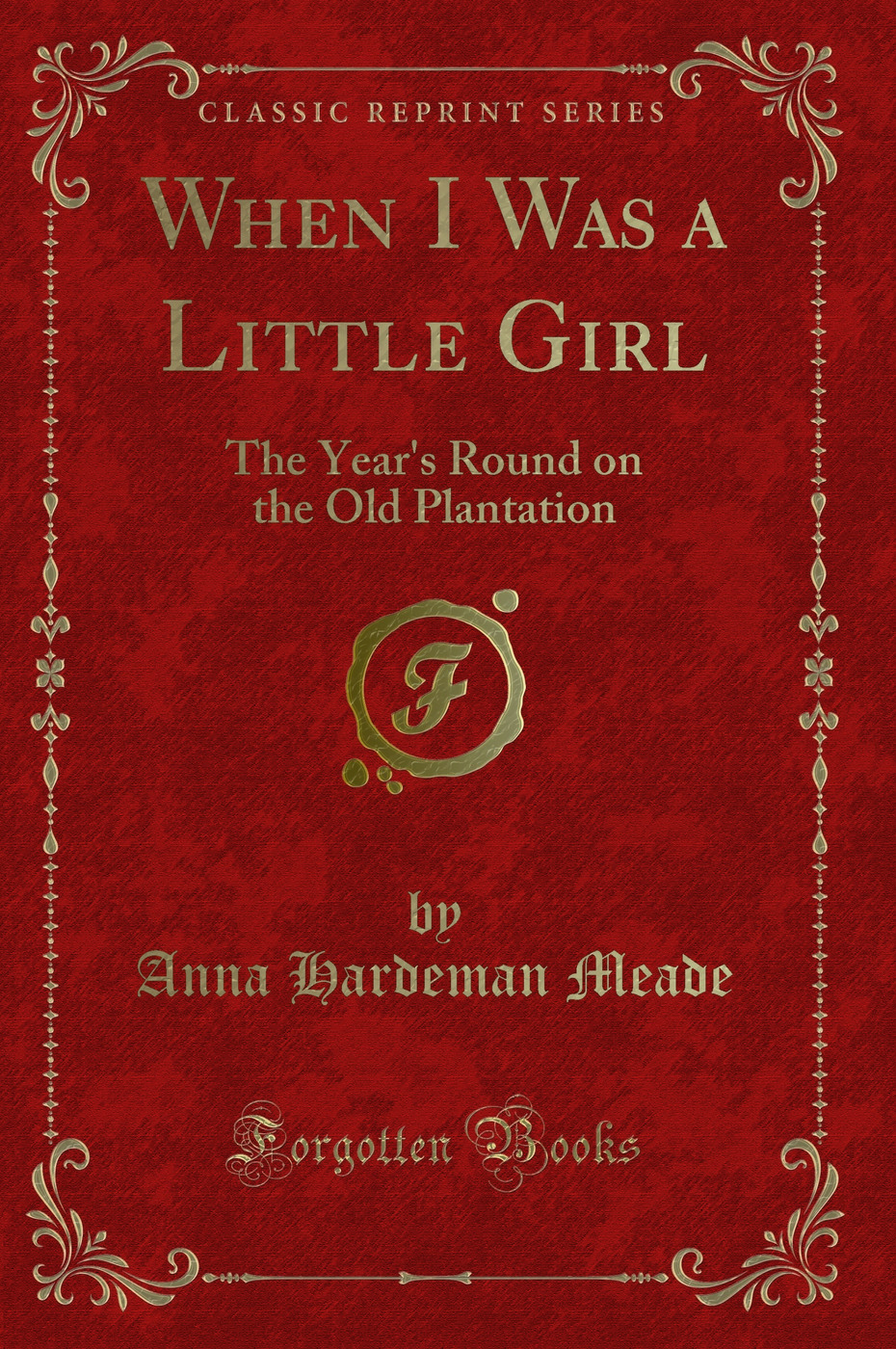 When I Was a Little Girl: The Year's Round on the Old Plantation (Classic Reprint)