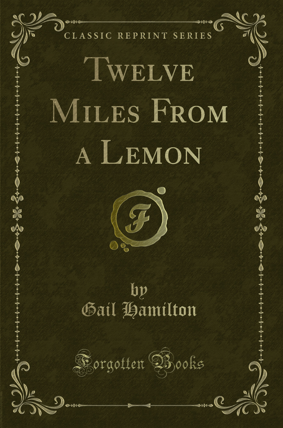 Twelve Miles From a Lemon (Classic Reprint)