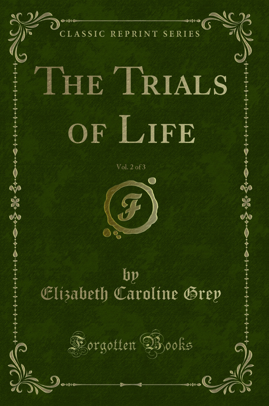 The Trials of Life, Vol. 2 of 3 (Classic Reprint)