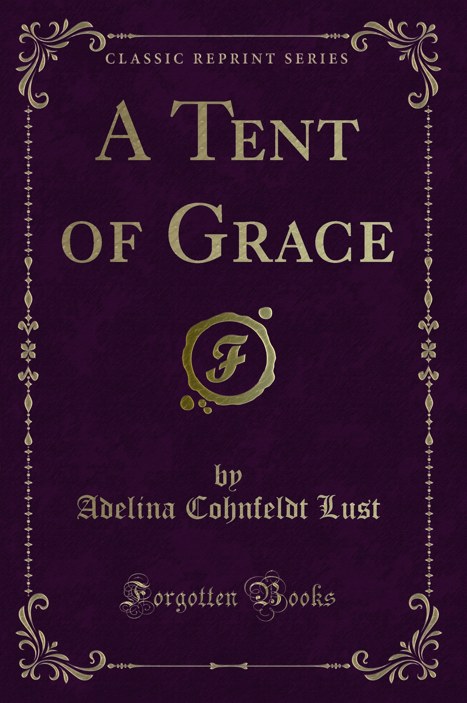 A Tent of Grace (Classic Reprint)