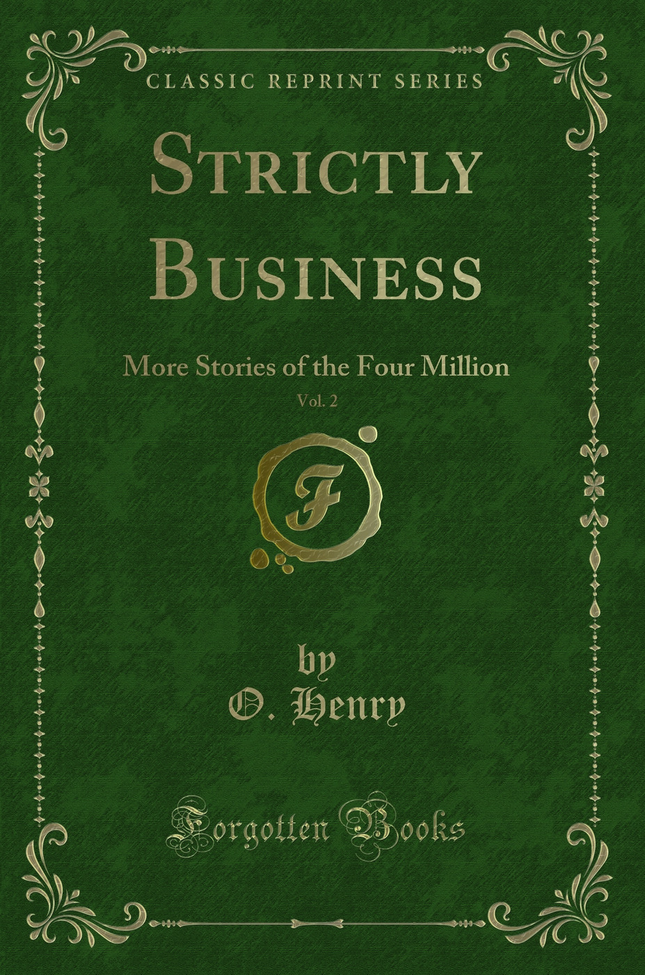 Strictly Business, Vol. 2: More Stories of the Four Million (Classic Reprint)