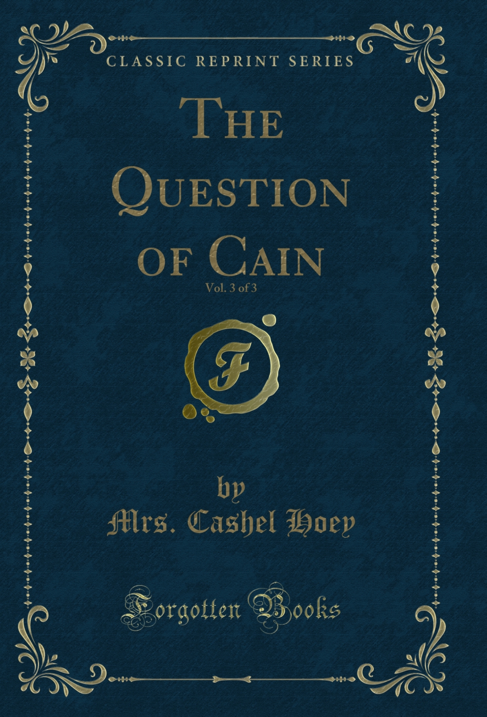 The Question of Cain, Vol. 3 of 3 (Classic Reprint)