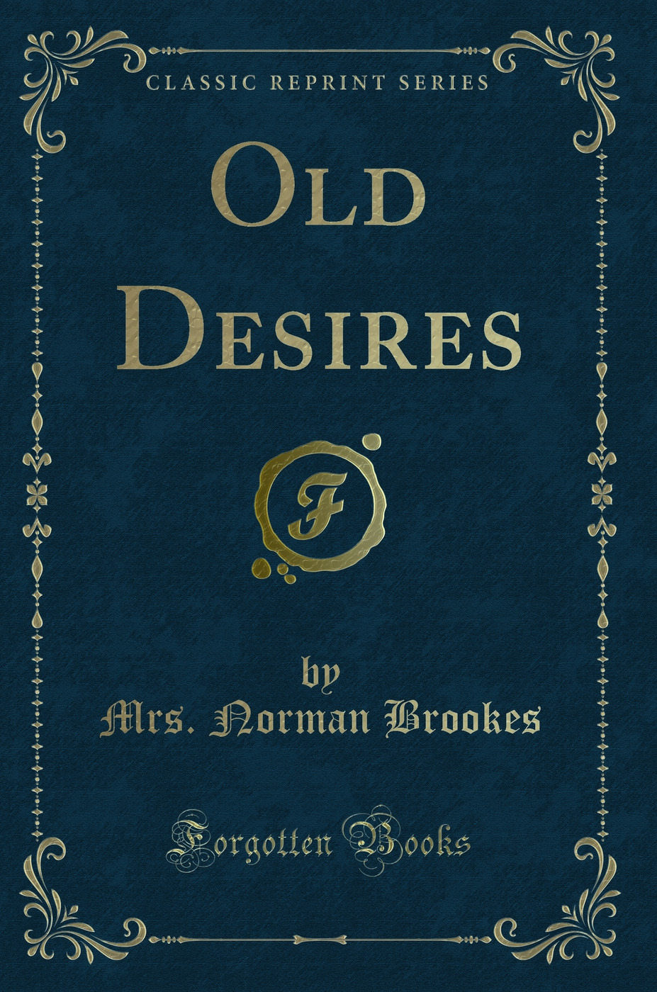 Old Desires (Classic Reprint)