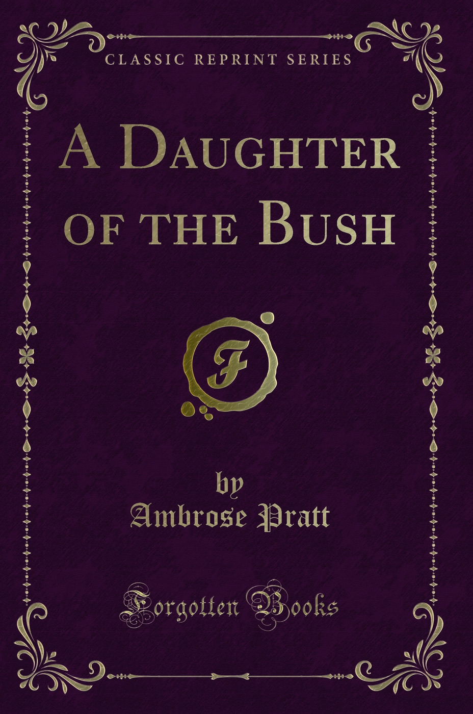 A Daughter of the Bush (Classic Reprint)