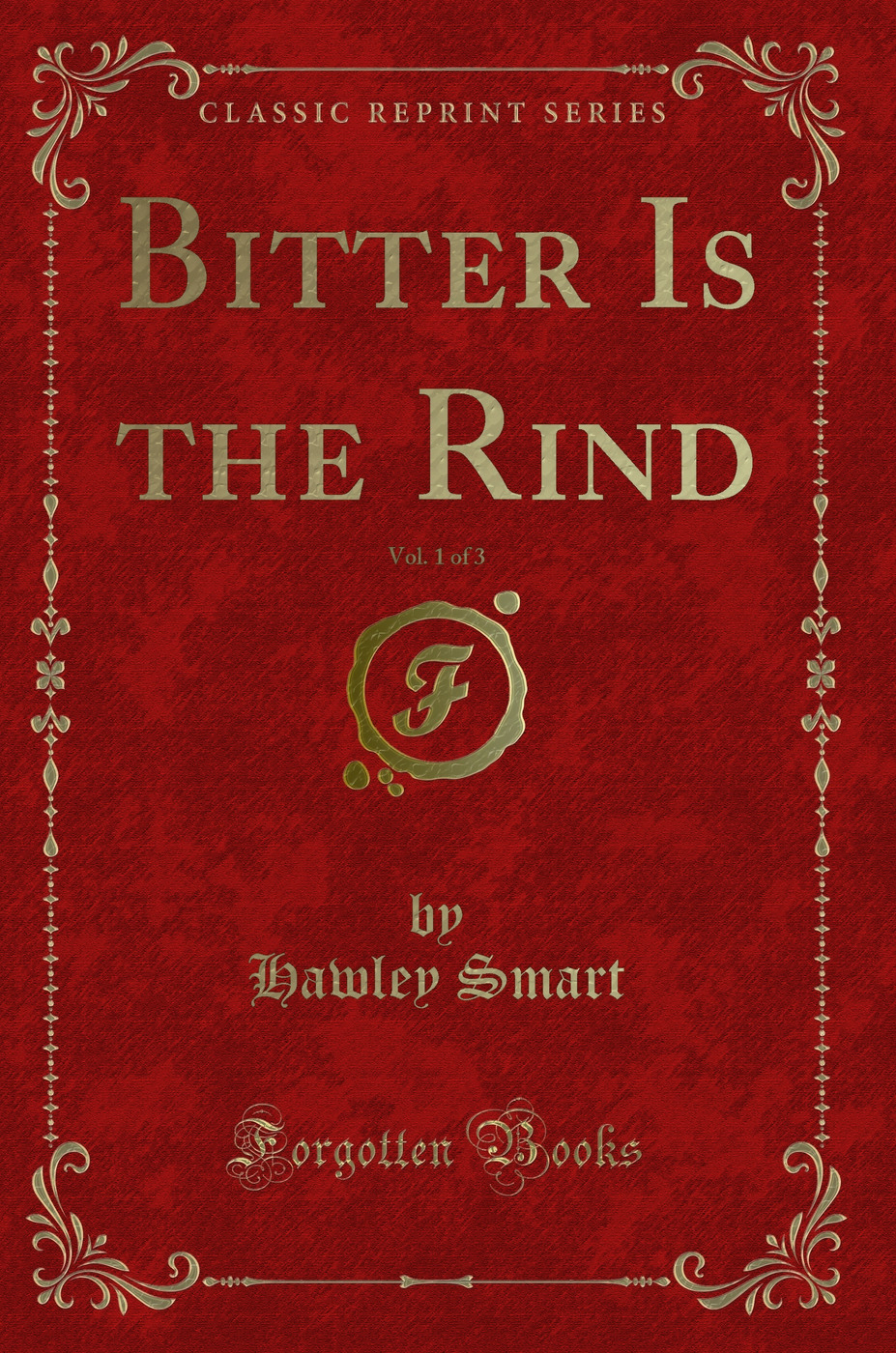 Bitter Is the Rind, Vol. 1 of 3 (Classic Reprint)