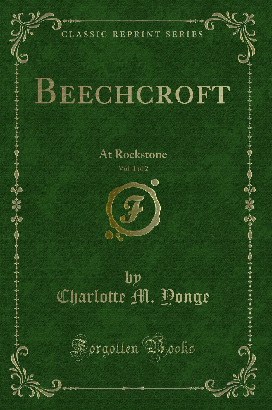 Beechcroft, Vol. 1 of 2: At Rockstone (Classic Reprint)