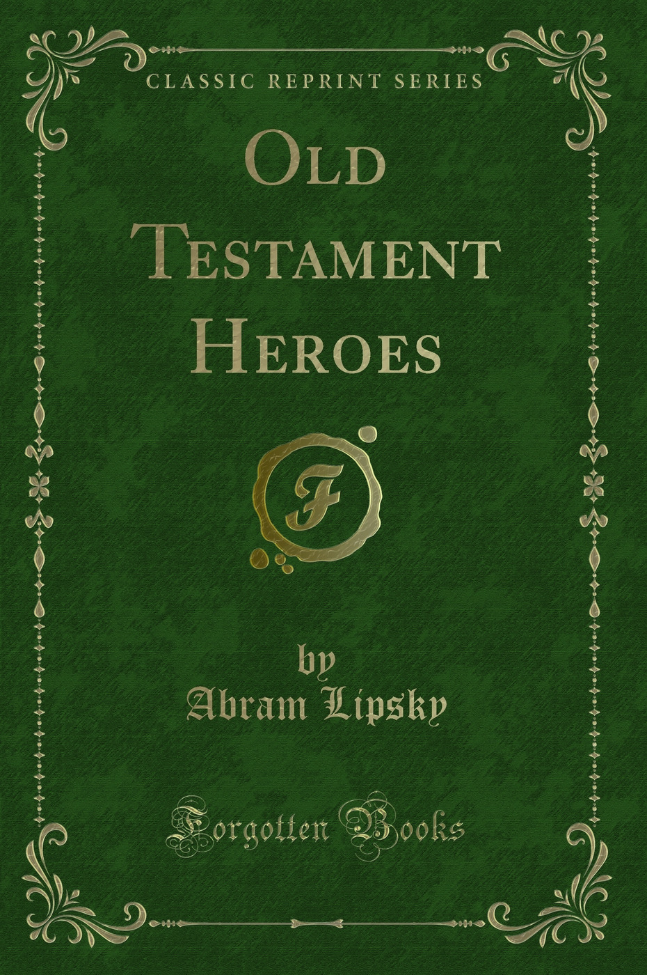 Old Testament Heroes (Classic Reprint)