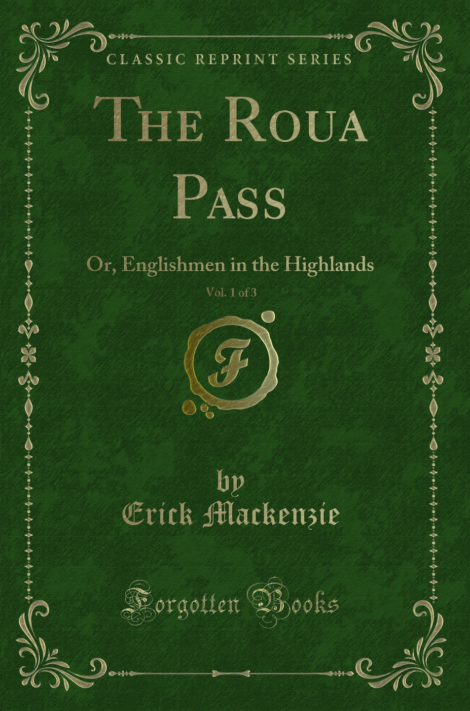 The Roua Pass, Vol. 1 of 3: Or, Englishmen in the Highlands (Classic Reprint)