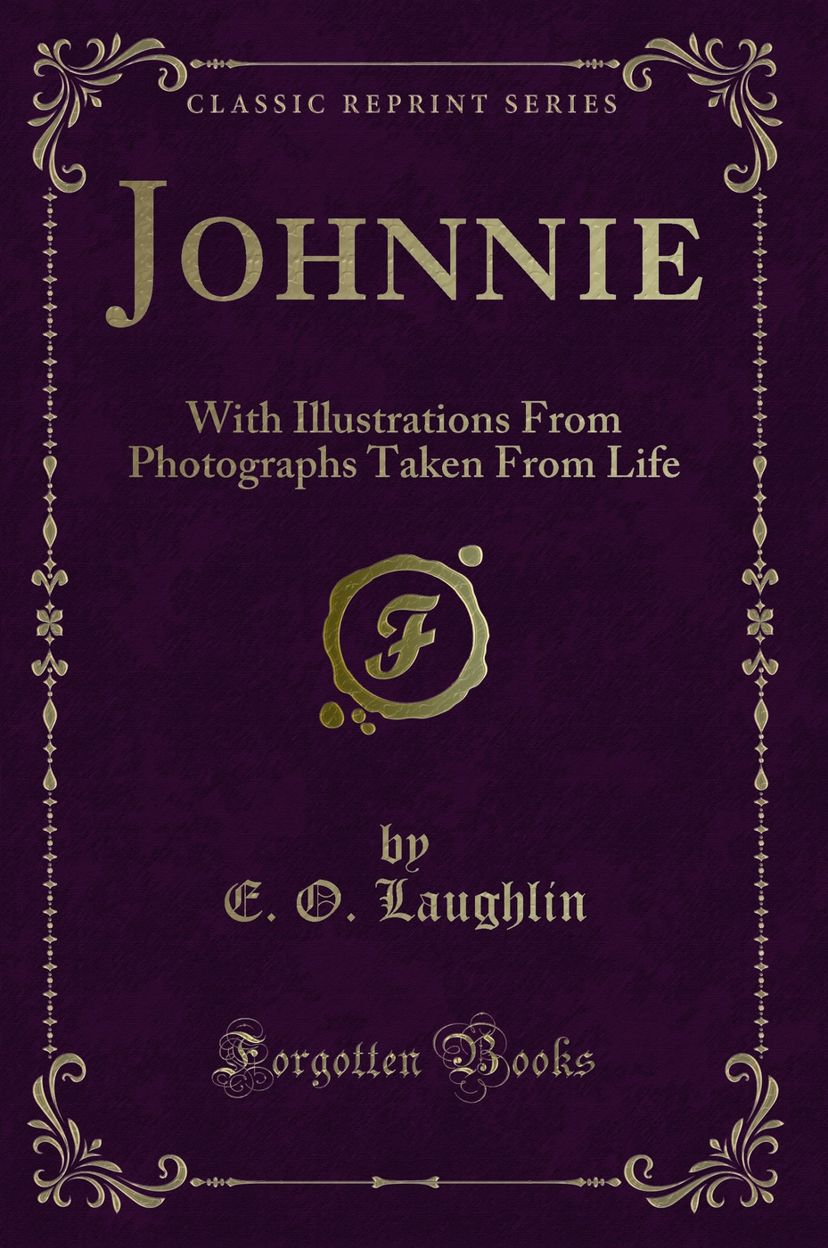 Johnnie: With Illustrations From Photographs Taken From Life (Classic Reprint)