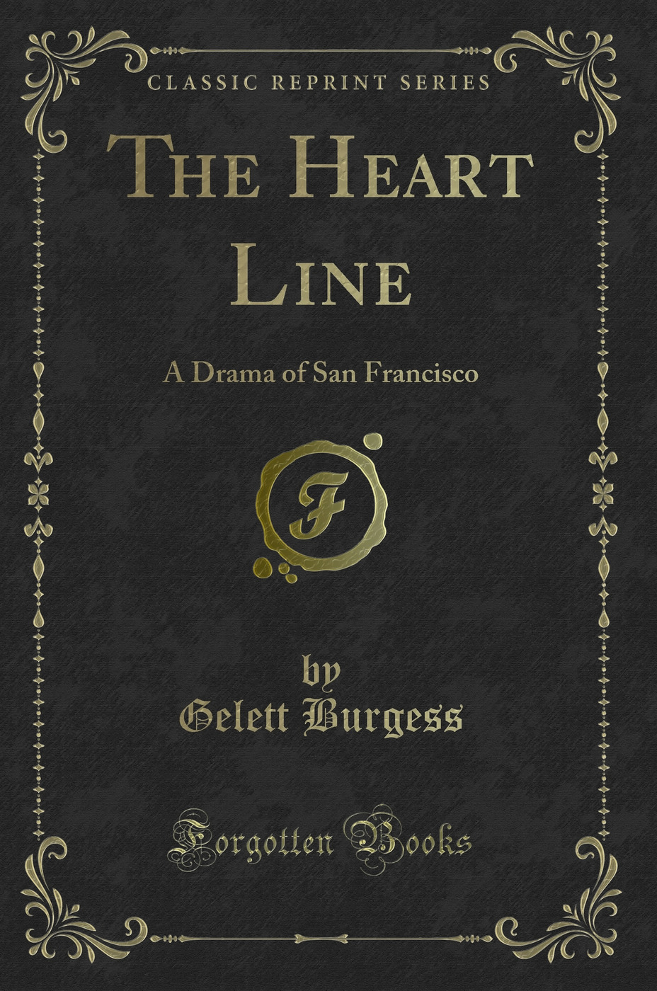 The Heart Line: A Drama of San Francisco (Classic Reprint)