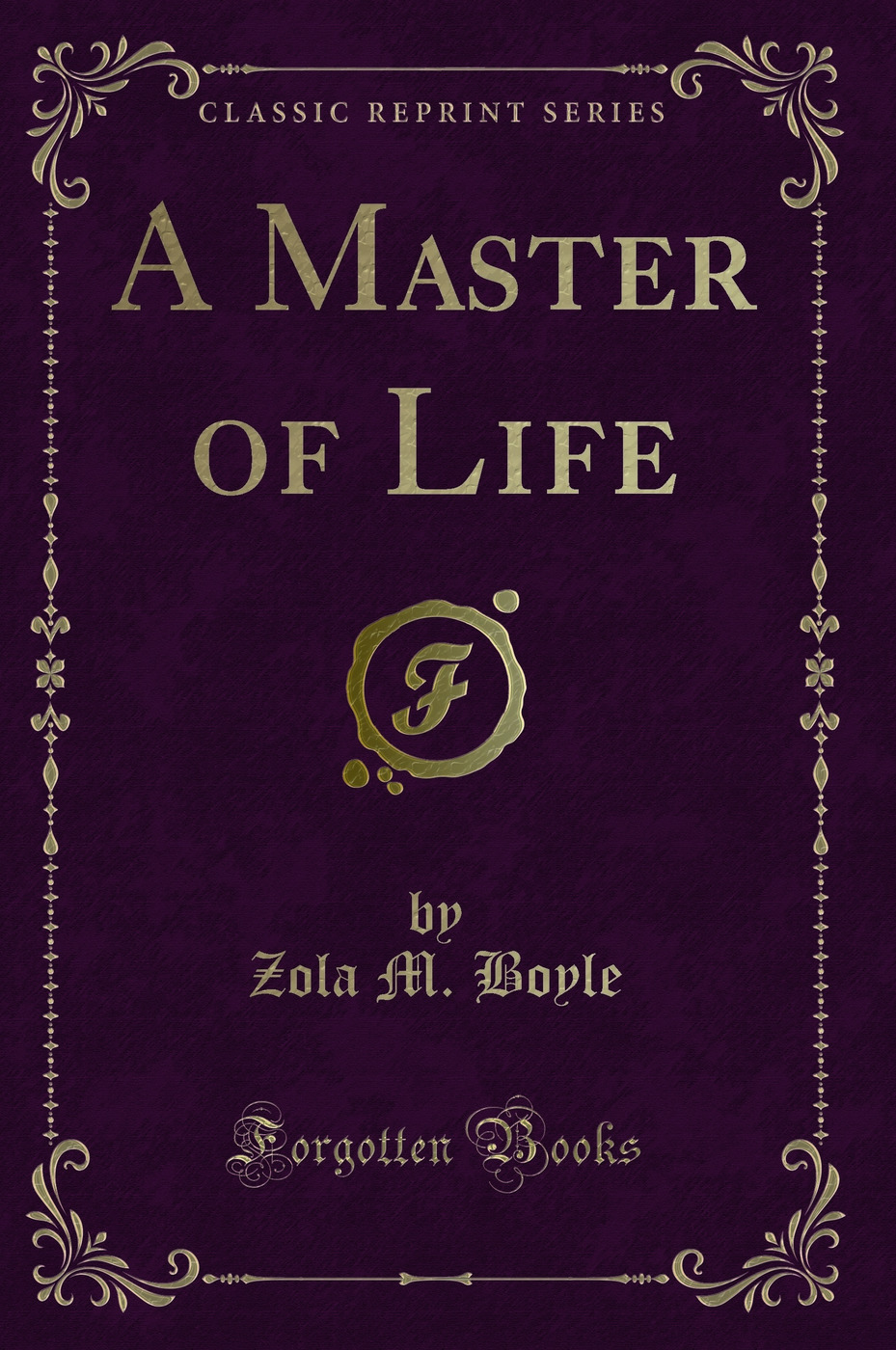 A Master of Life (Classic Reprint)
