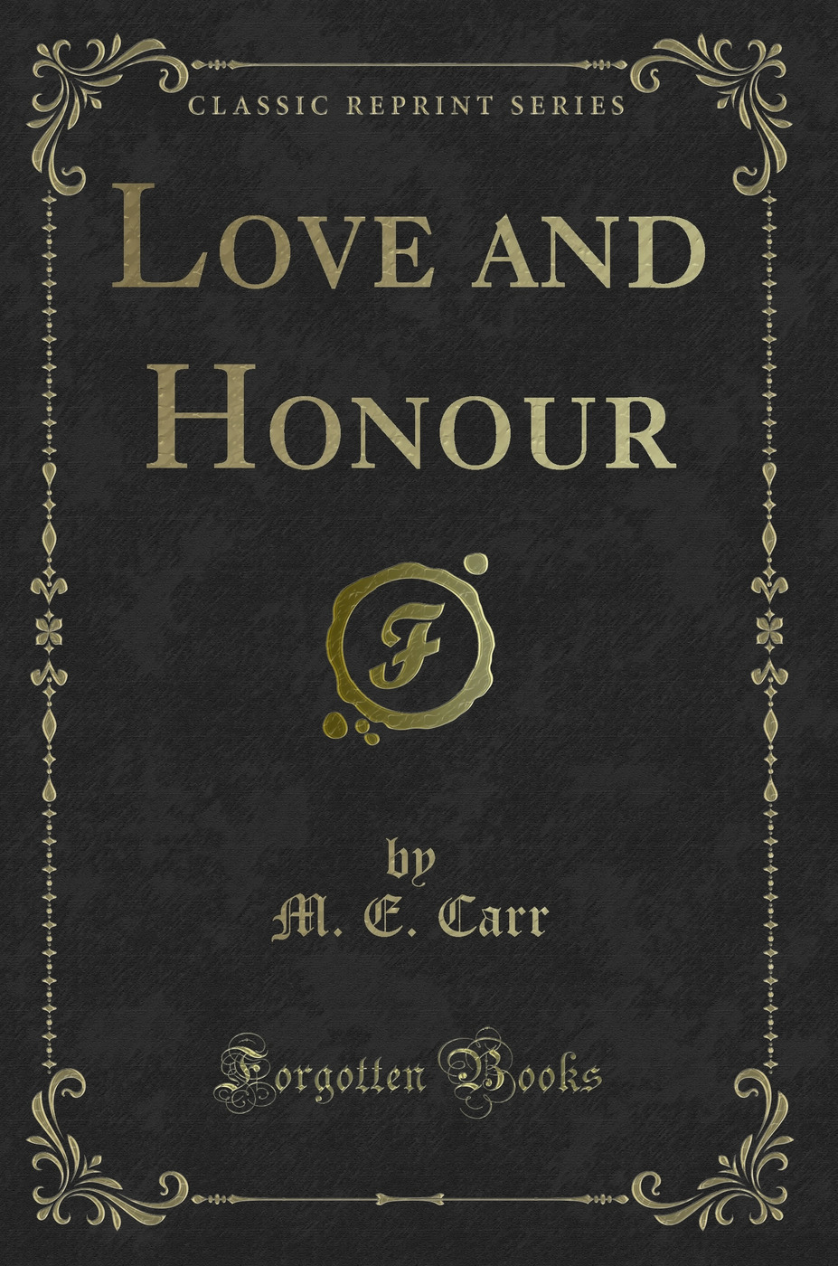 Love and Honour (Classic Reprint)