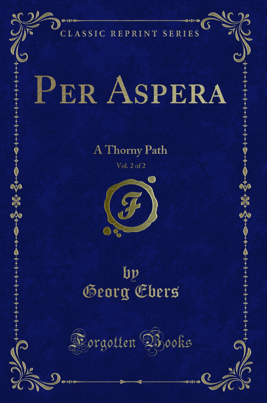 Per Aspera, Vol. 2 of 2: A Thorny Path (Classic Reprint)