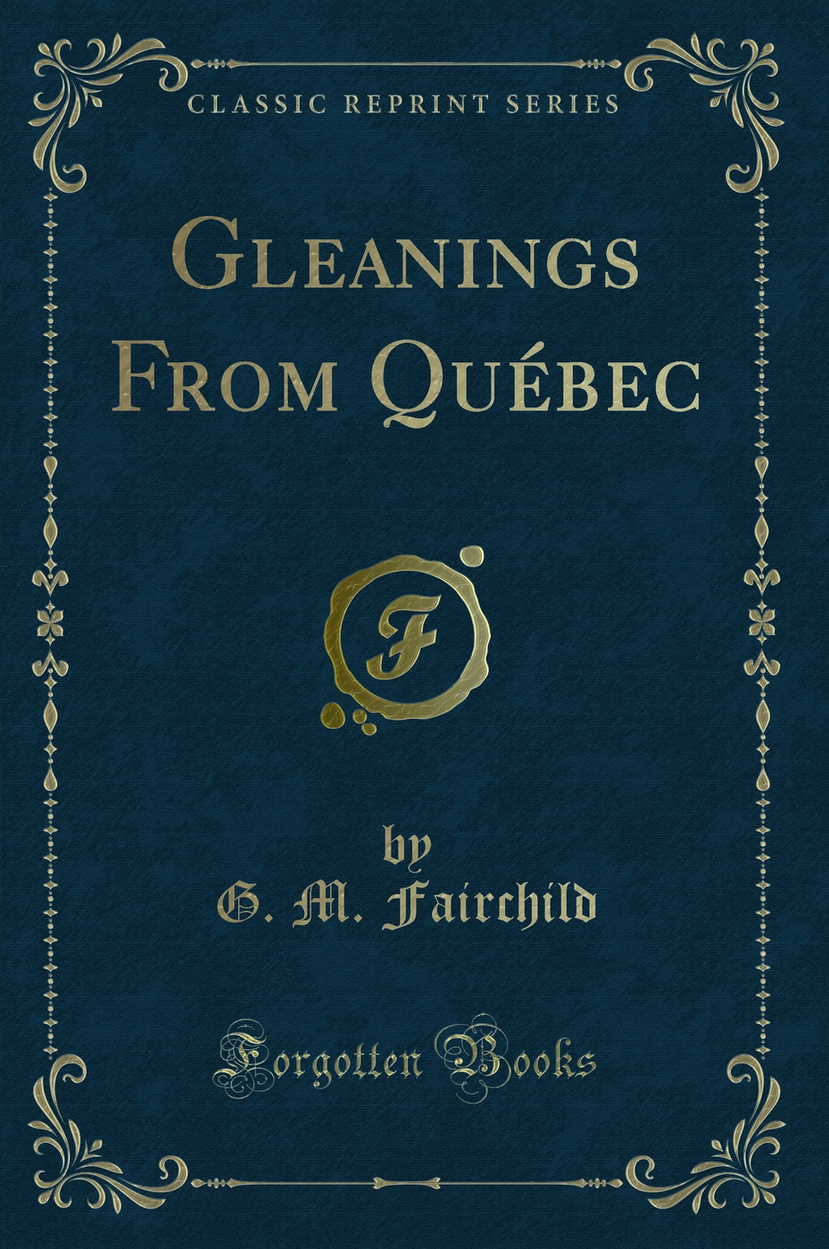 Gleanings From Québec (Classic Reprint)