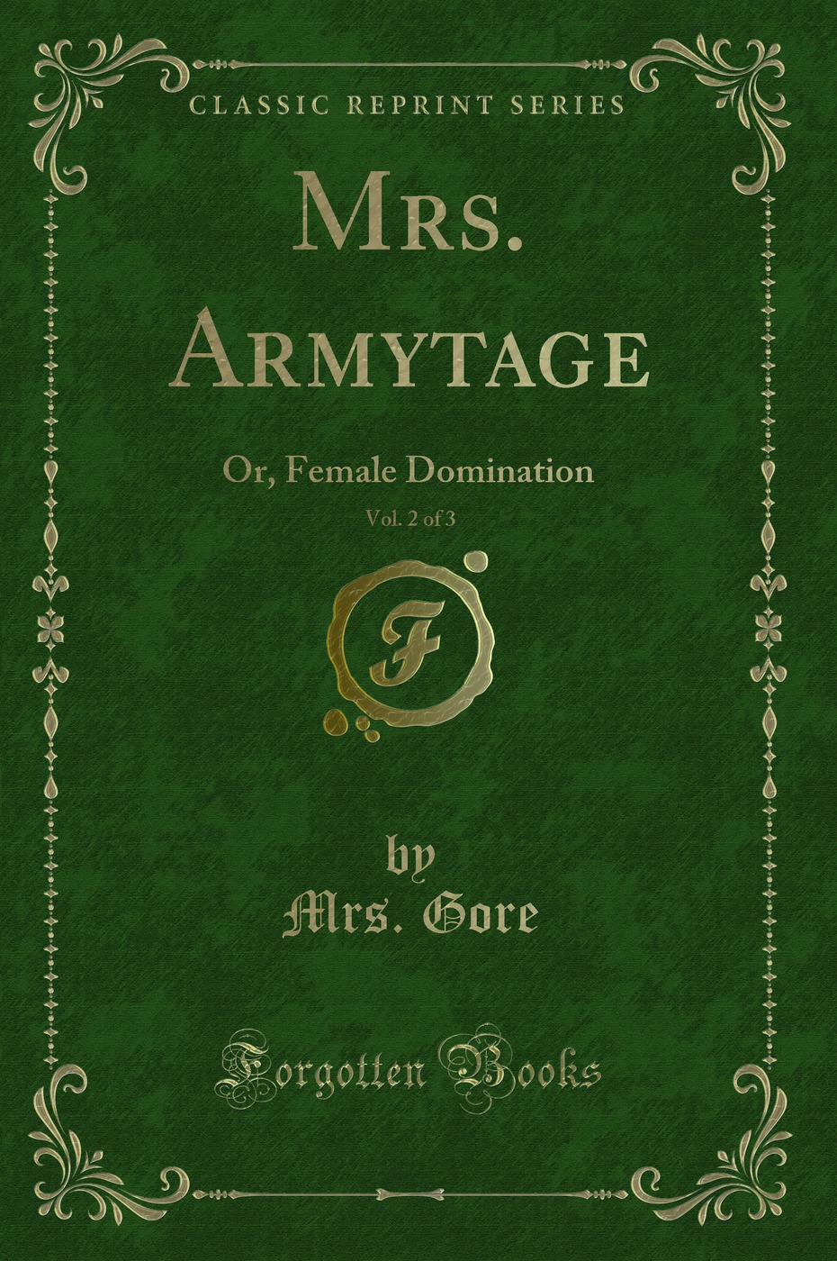 Mrs. Armytage, Vol. 2 of 3: Or, Female Domination (Classic Reprint)