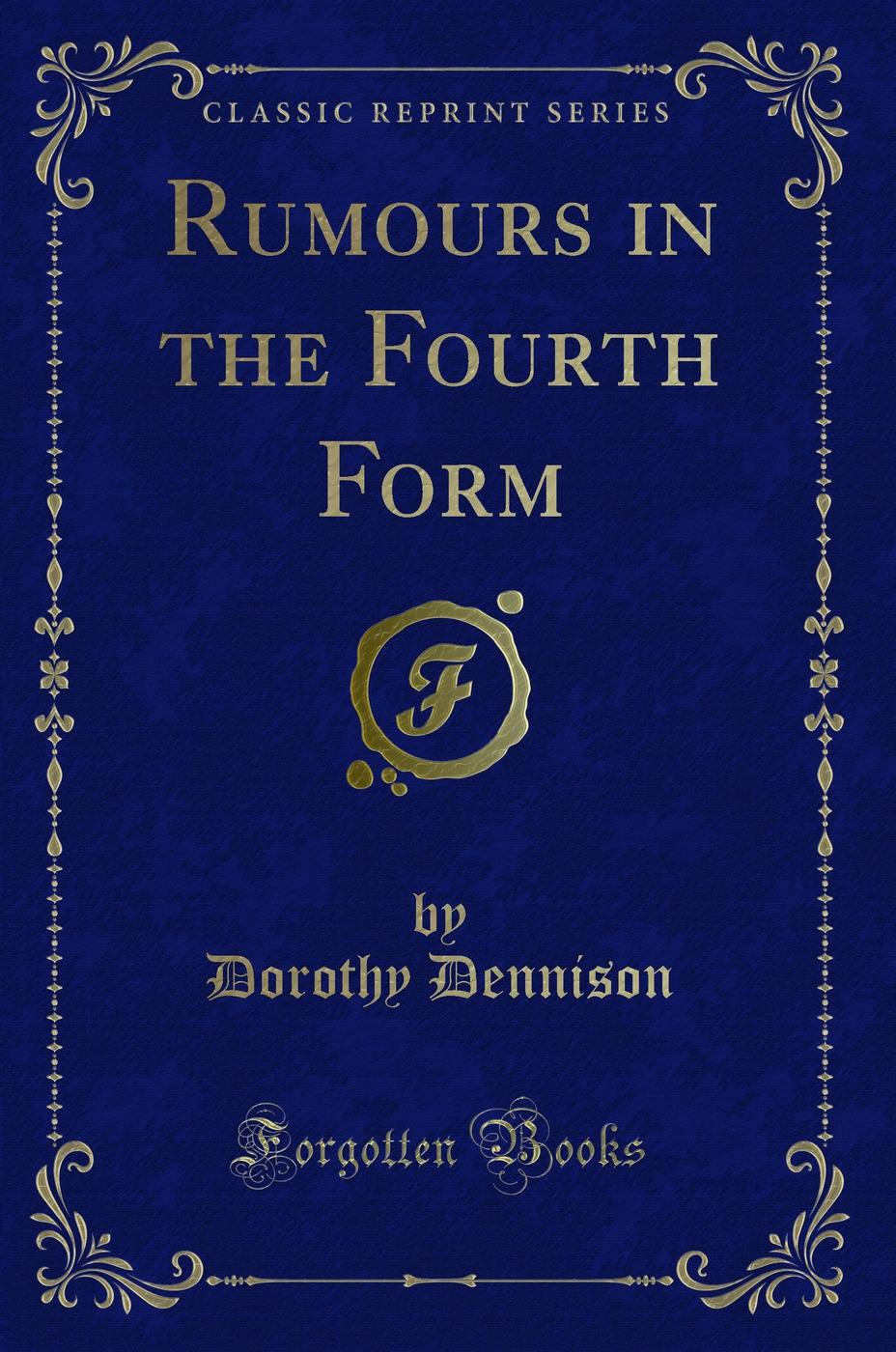 Rumours in the Fourth Form (Classic Reprint)
