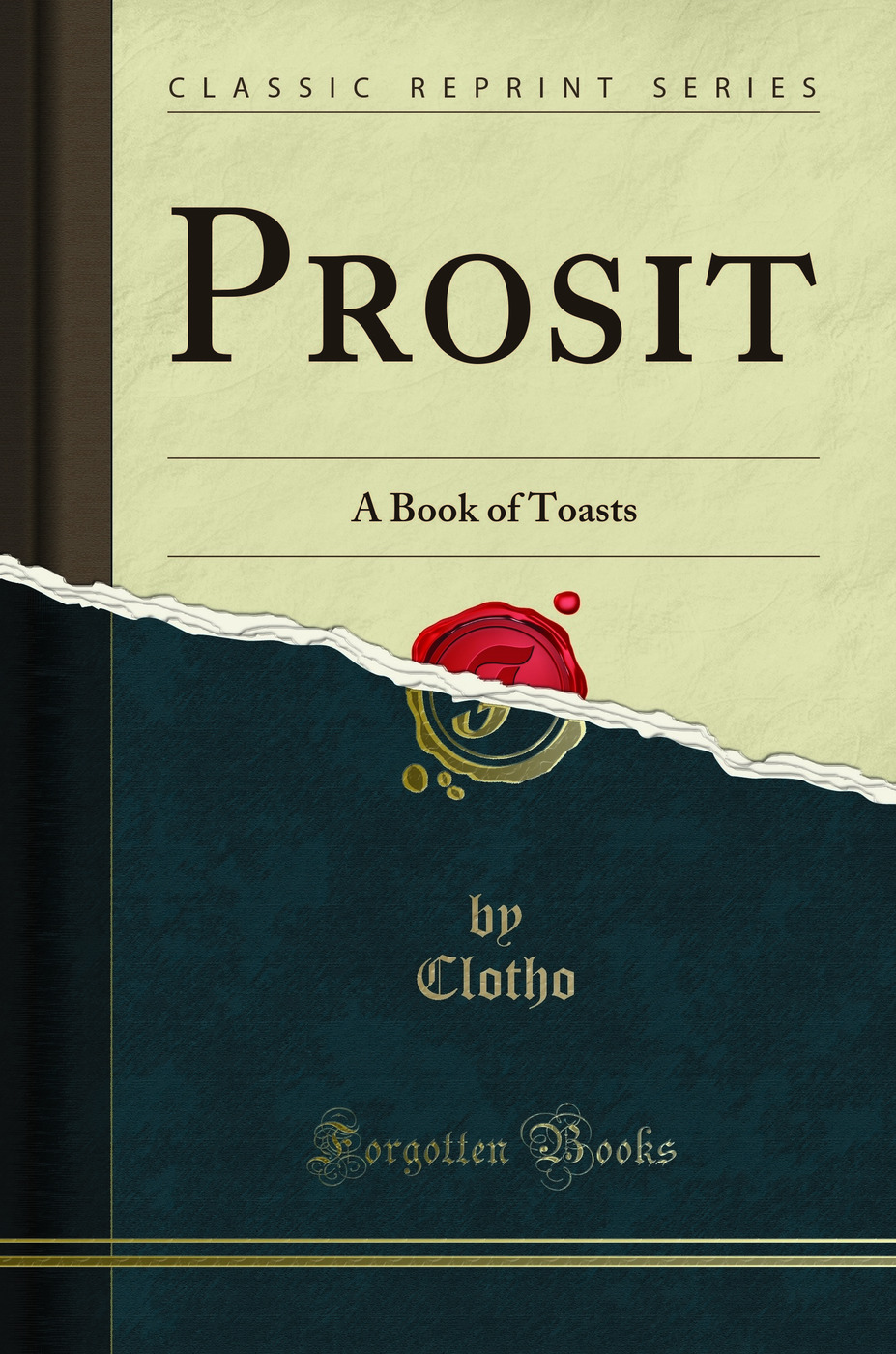 Prosit: A Book of Toasts (Classic Reprint)
