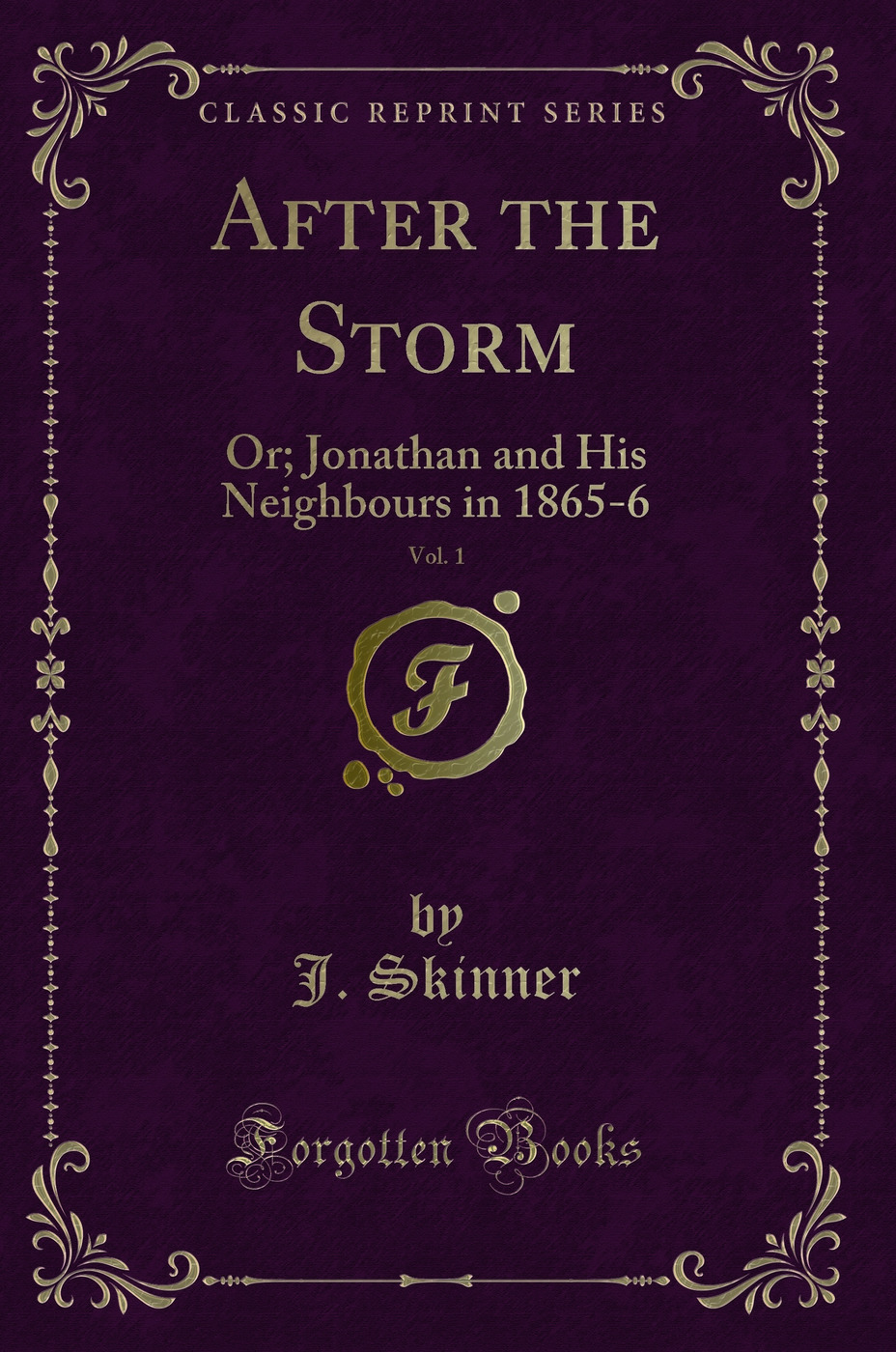 After the Storm, Vol. 1: Or; Jonathan and His Neighbours in 1865-6 (Classic Reprint)