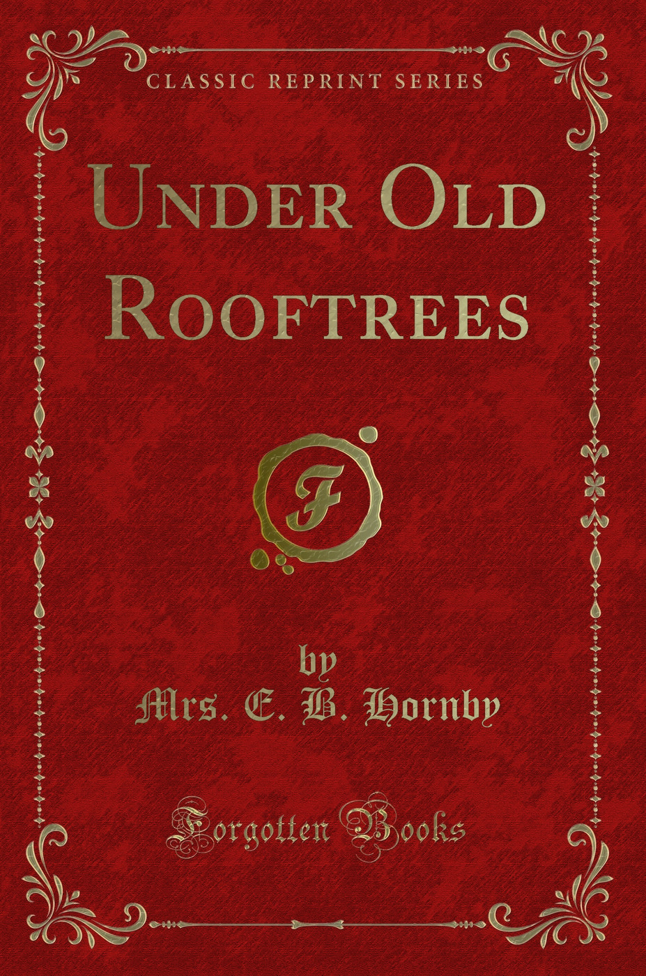 Under Old Rooftrees (Classic Reprint)