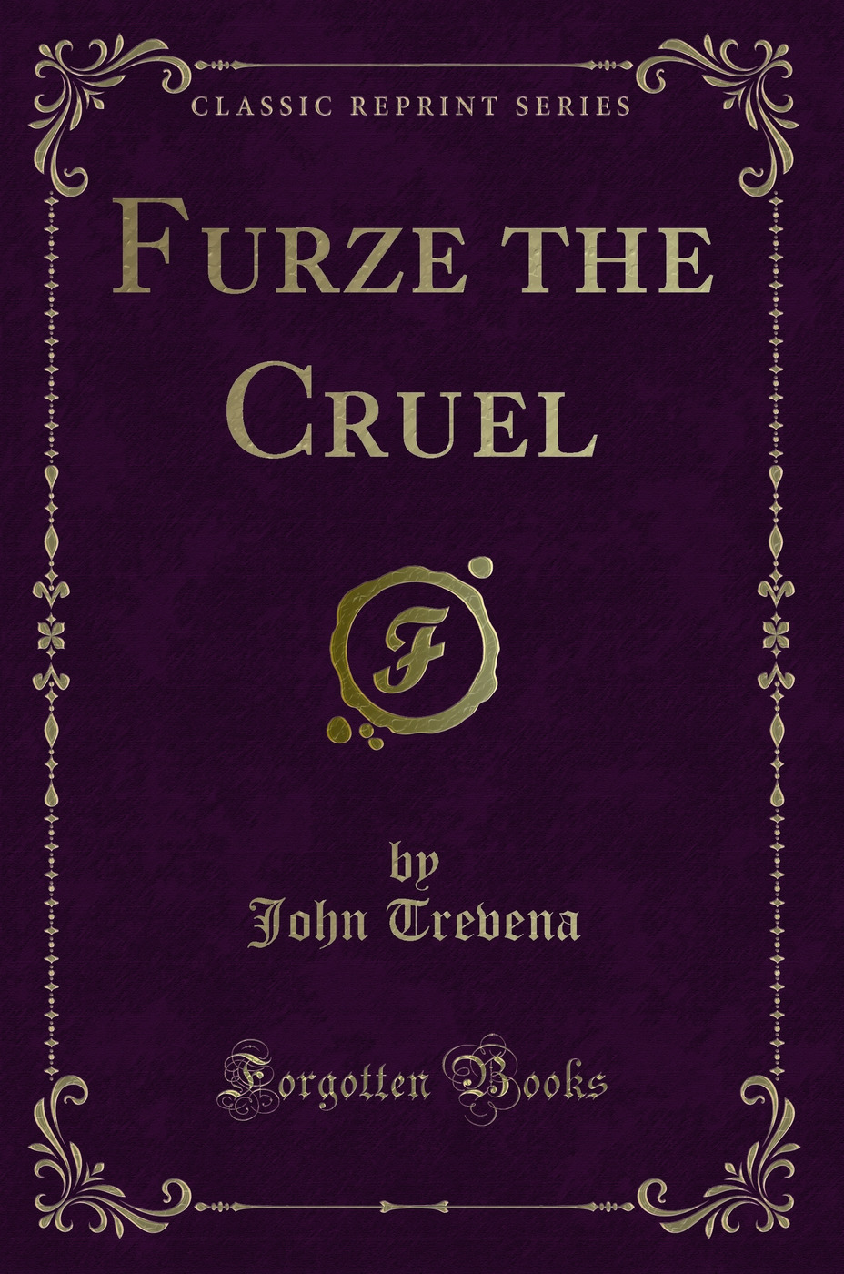 Furze the Cruel (Classic Reprint)