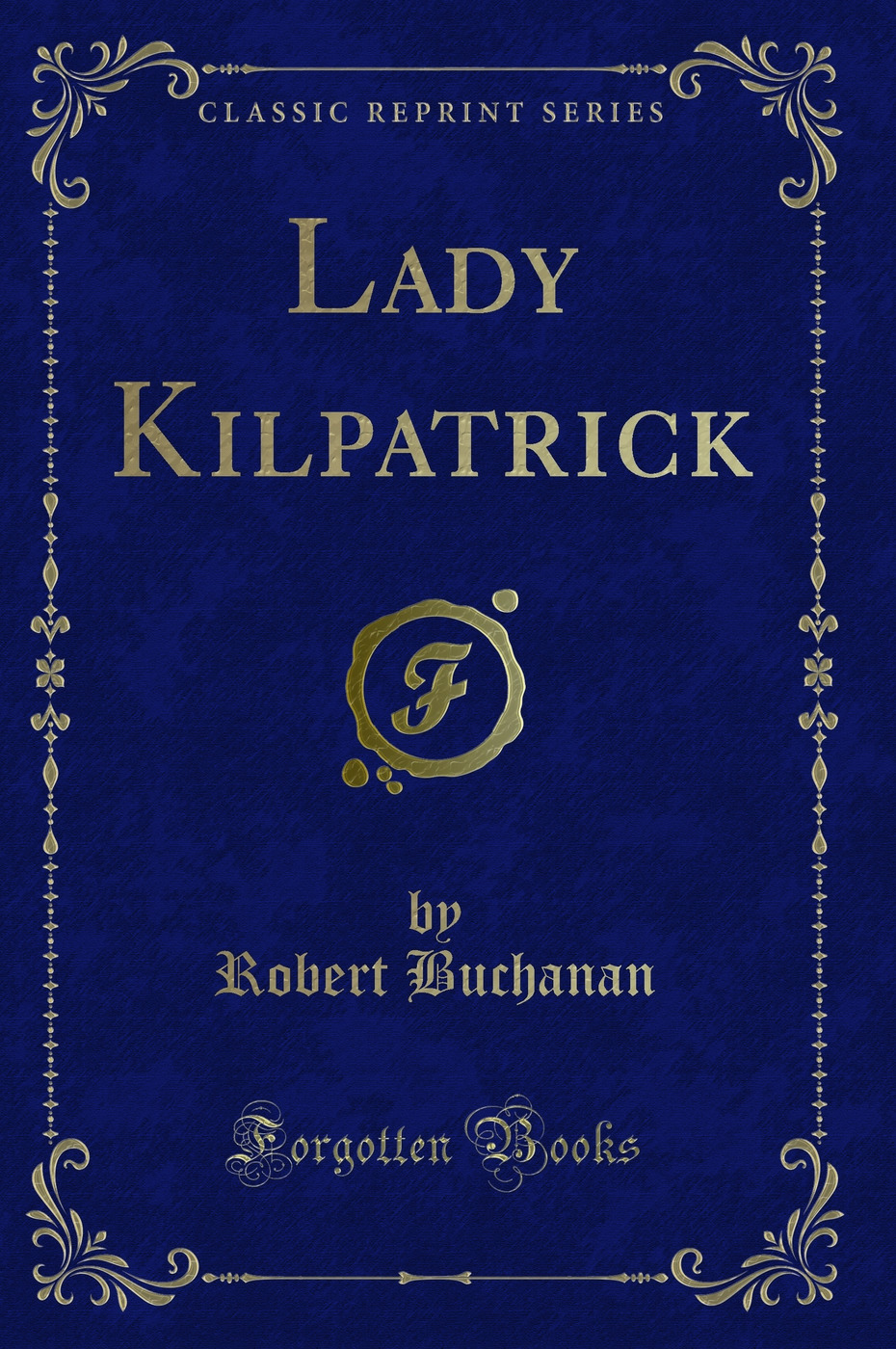 Lady Kilpatrick (Classic Reprint)